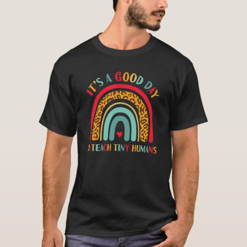 Its A Good Day To Teach Tiny Humans Rainbows Scho T_Shirt