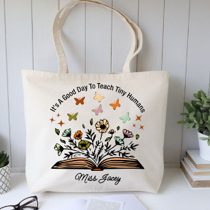 it's a good day to teach tiny humans, teacher gift tote bag