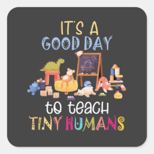 It's A Good Day To Teach Tiny Humans Throw Pillow  Square Sticker