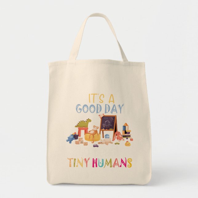 It's A Good Day To Teach Tiny Humans Tote Bag (Front)