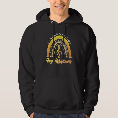 Its A Good Day To Teach Tiny Musicians Music Teach Hoodie