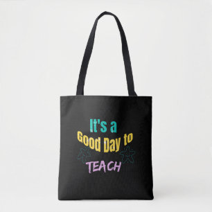It's a good day to teach tote bag