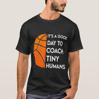 It'S A Good Day To Tiny Humans Basketball Kids Pe T-Shirt