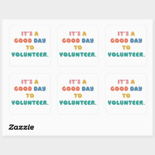It's a good day to volunteer: Help Others Square Sticker