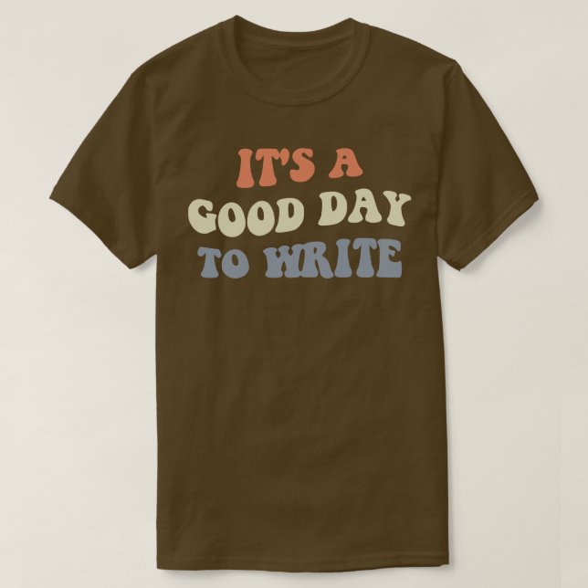 Its A Good Day To Write II T-Shirt (Design Front)