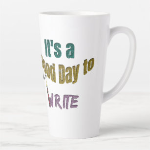 It's a Good Day to Write Latte Mug