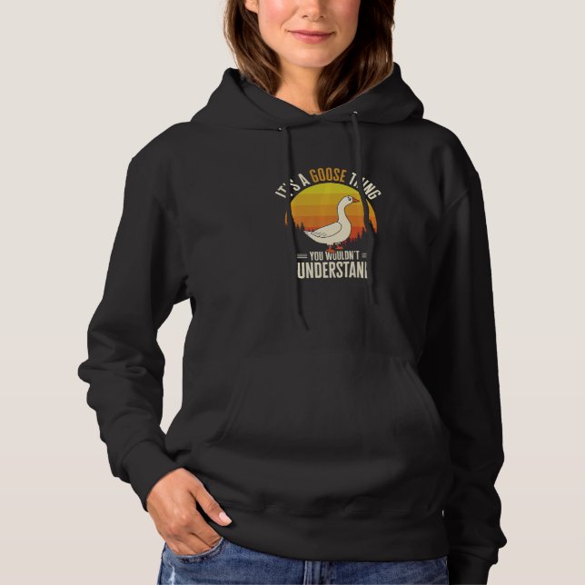 It's A Goose Thing Goose Farm Animal Bird Geese Fa Hoodie (Front)