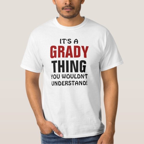 Its a Grady thing you wouldnt understand T_Shirt