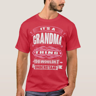 Its A Grandma You Wouldnt Understand T-Shirt
