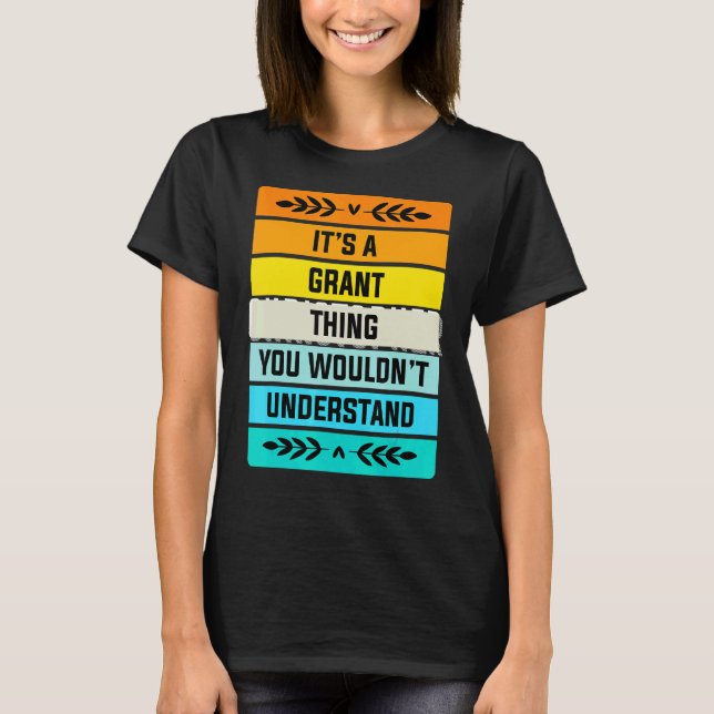 It's A Grant Thing You Wouldn't Understand T-Shirt (Front)