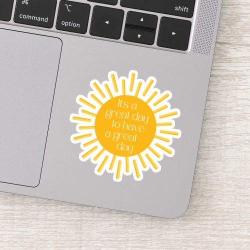 Its a Great Day Cheerful Positivity Sticker