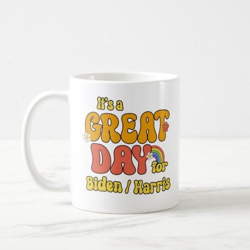 Its a Great Day for Biden Harris Coffee Mug