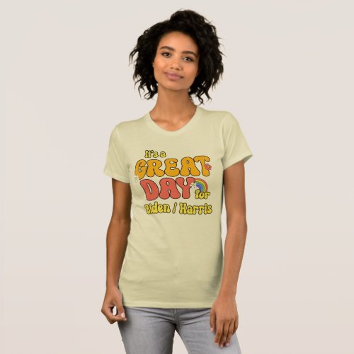 Its a Great Day for Biden Harris T_Shirt