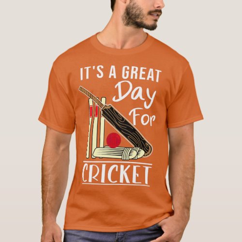 Its a great day for cricket funny Cricket quotes f T_Shirt