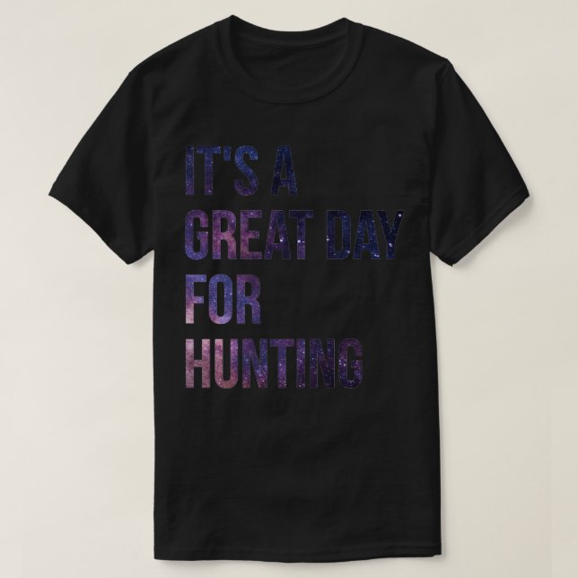 Its a Great Day for Hunting T-Shirt (Design Front)
