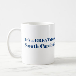 It's a GREAT day in South Carolina Coffee Mug