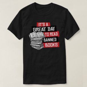 It's a great day to read banned books T-Shirt