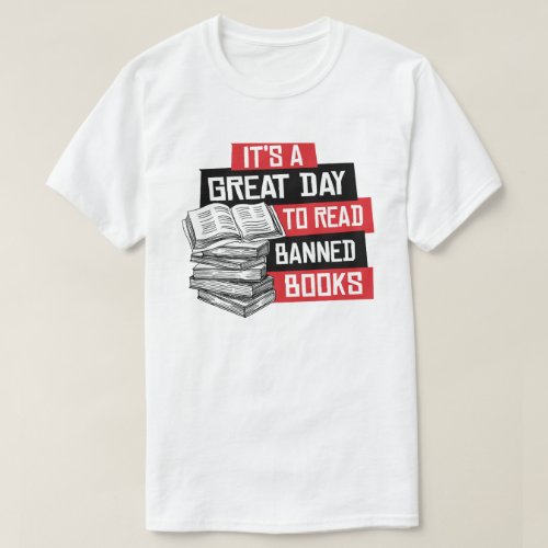 Its a great day to read banned books T_Shirt