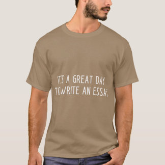 Its a great day to write an essay english teacher  T-Shirt