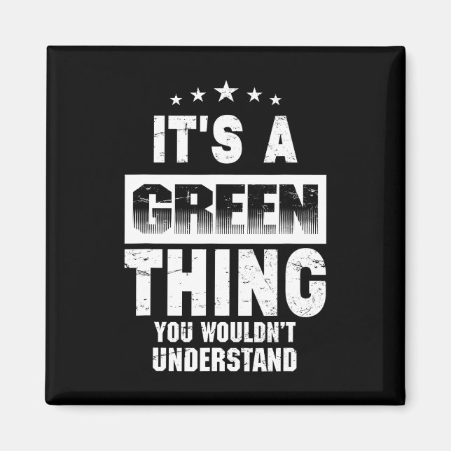 It's A Green Thing You Wouldn't Understand Funny F Magnet (Front)