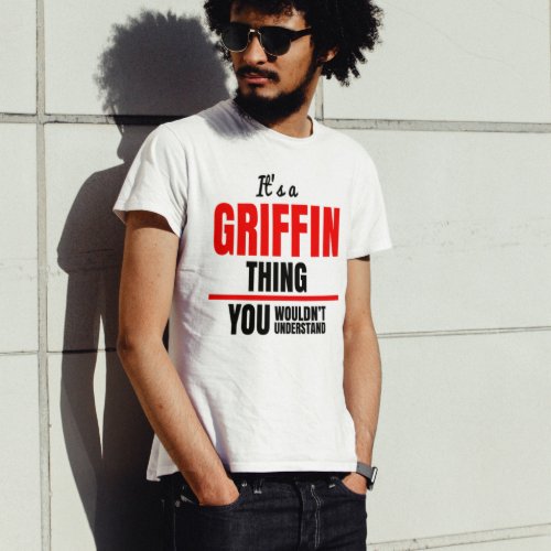 Its a Griffin thing you wouldnt understand name T_Shirt