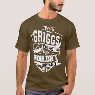 It's a GRIGGS Thing Gifts  T-Shirt