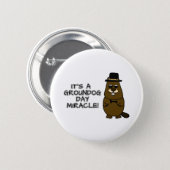 It's a groundhog day miracle button (Front & Back)