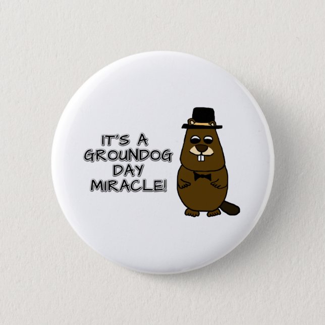 It's a groundhog day miracle button (Front)