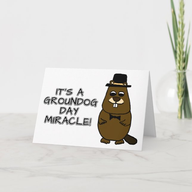 It's a groundhog day miracle card (Front)