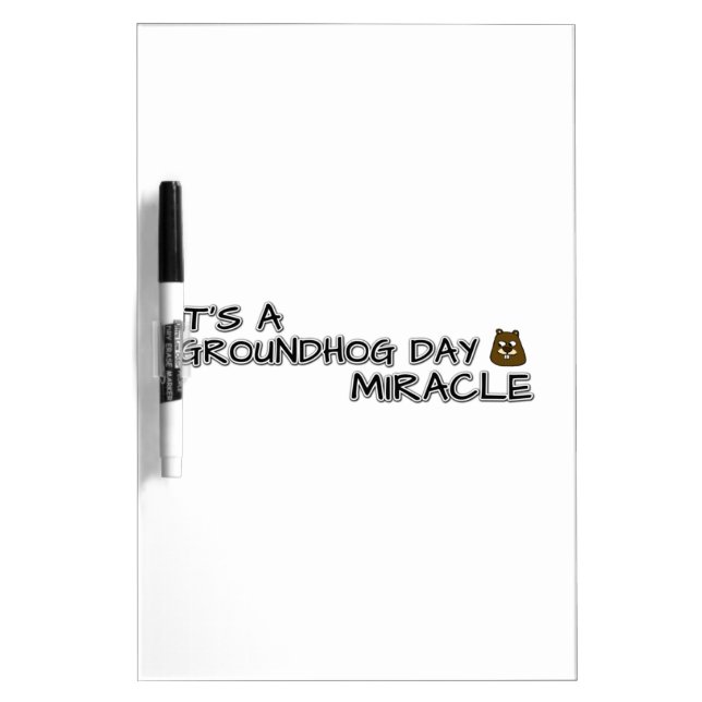 It's a groundhog day miracle dry erase board (Front)