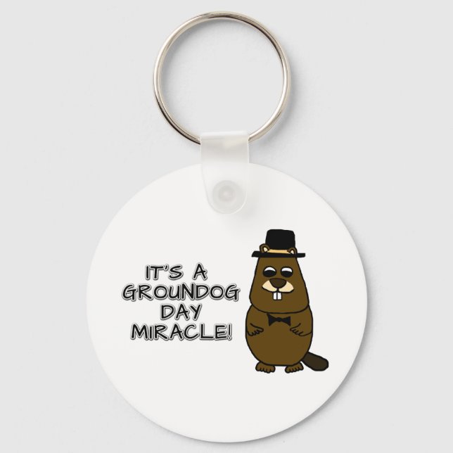 It's a groundhog day miracle keychain (Front)
