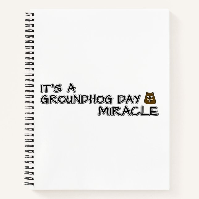 It's a groundhog day miracle notebook (Front)
