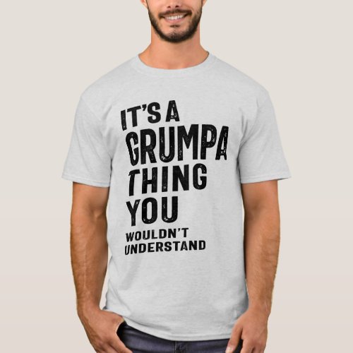 Its a Grumpa Thing Grandpa Gift T_Shirt