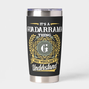 It's a GUADARRAMA Thing You Wouldn't Understand Insulated Tumbler