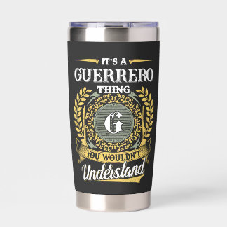 It's a GUERRERO Thing You Wouldn't Understand Insulated Tumbler