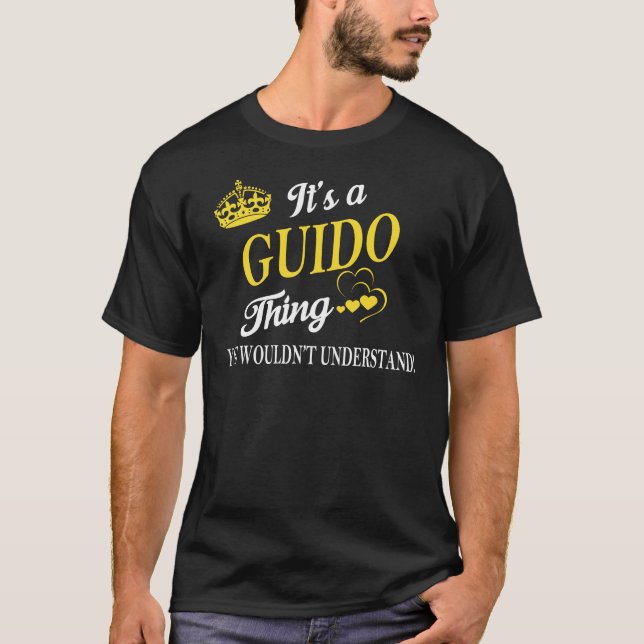 It's a GUIDO Thing You Wouldn't Understand T-Shirt (Front)