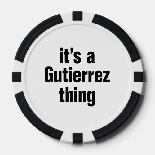 its a gutierrez thing poker chips