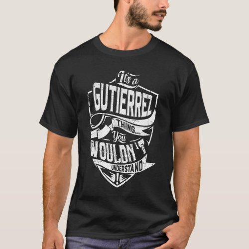 Its a GUTIERREZ thing You wouldnt understand T_Shirt
