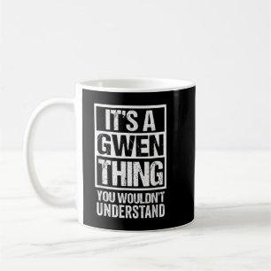 It's A Gwen Thing You Wouldn't Understand First Na Coffee Mug