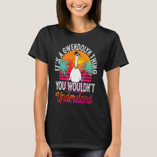 It's A Gwendolyn Thing You Wouldn't Understand Gwe T-Shirt