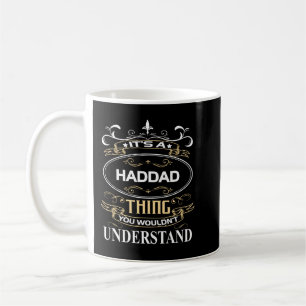 It's A Haddad Thing You Wouldn't Understand Coffee Mug