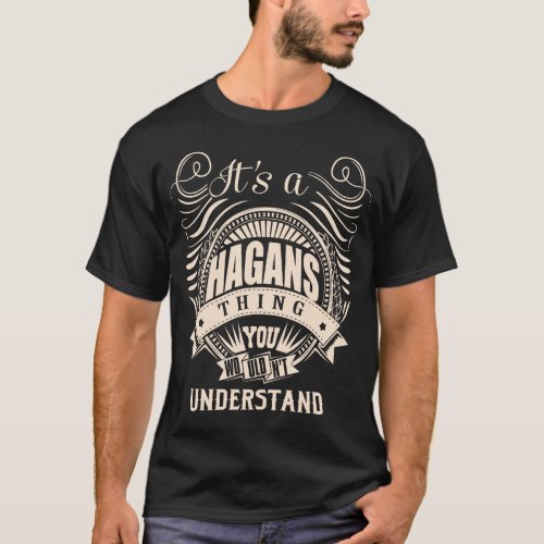 Its a HAGANS thing you wouldnt understand T_Shirt