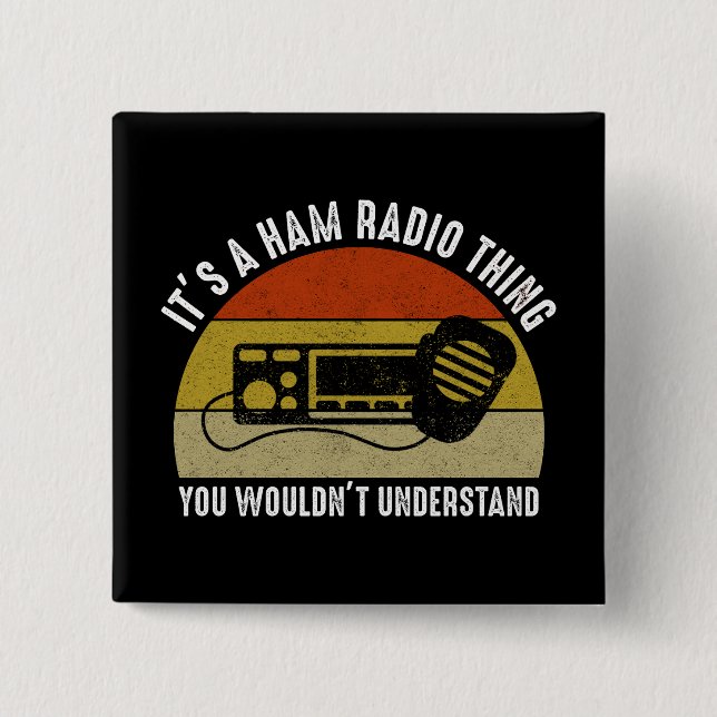 It's A Ham Radio Thing - You Wouldn't Understand Button (Front)