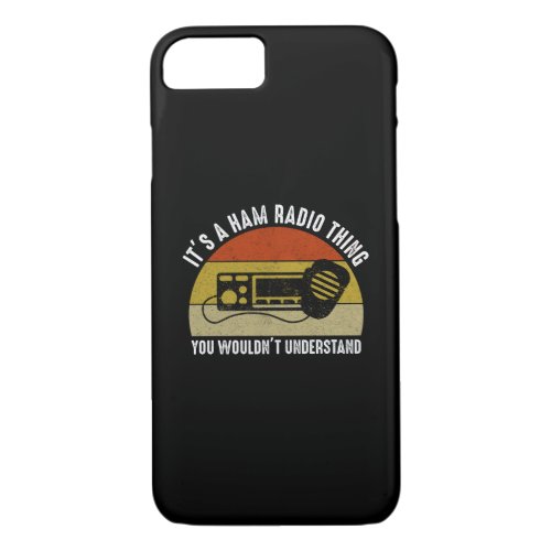 Its A Ham Radio Thing _ You Wouldnt Understand iPhone 87 Case
