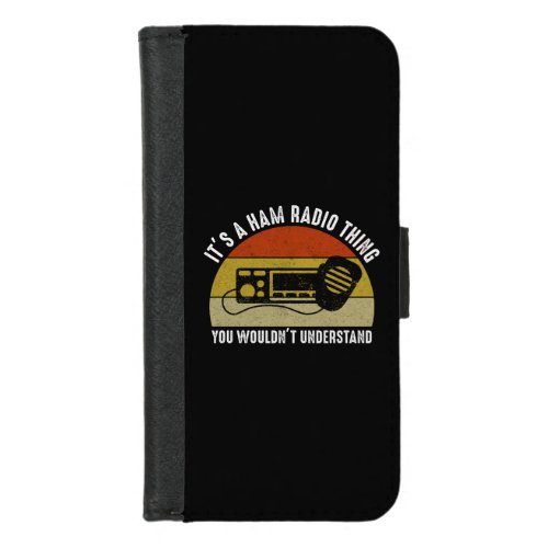 Its A Ham Radio Thing _ You Wouldnt Understand iPhone 87 Wallet Case