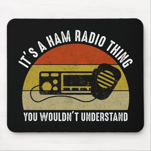 Its A Ham Radio Thing _ You Wouldnt Understand Mouse Pad