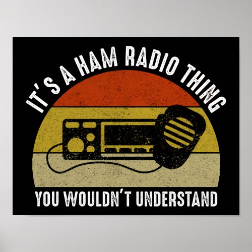 Its A Ham Radio Thing _ You Wouldnt Understand Poster