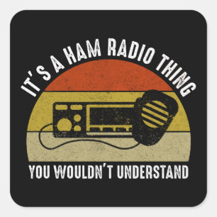 It's A Ham Radio Thing - You Wouldn't Understand Square Sticker