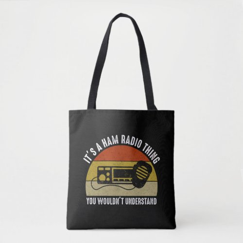 Its A Ham Radio Thing _ You Wouldnt Understand Tote Bag