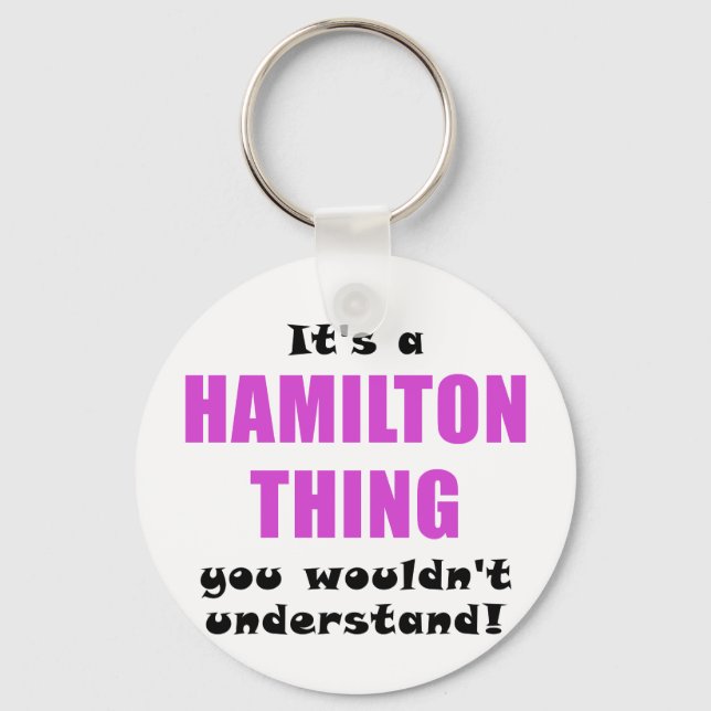 Its a Hamilton Thing You Wouldnt Understand Keychain (Front)